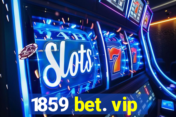 1859 bet. vip